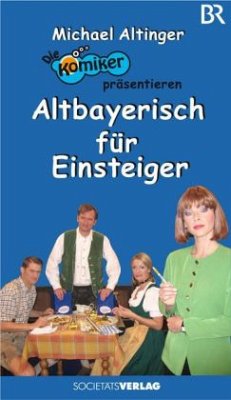 Altbayerisch für Einsteiger - Altinger, Michael