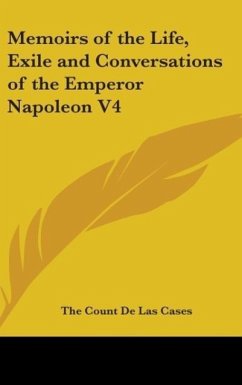 Memoirs Of The Life, Exile And Conversations Of The Emperor Napoleon V4 - De Las Cases, The Count