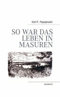 So war das Leben in Masuren - Papajewski, Karl-F.