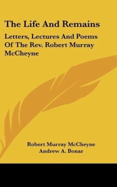 The Life And Remains - McCheyne, Robert Murray; Bonar, Andrew A.