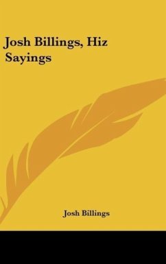Josh Billings, Hiz Sayings - Billings, Josh