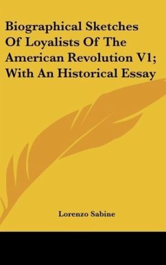 Biographical Sketches Of Loyalists Of The American Revolution V1; With An Historical Essay - Sabine, Lorenzo