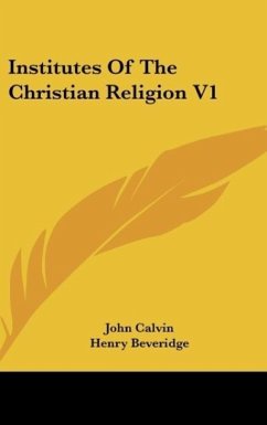 Institutes Of The Christian Religion V1 - Calvin, John