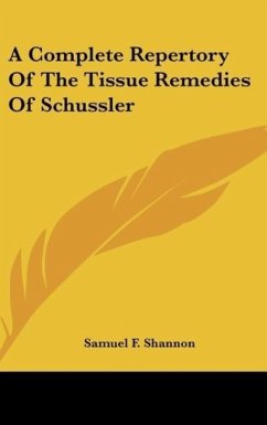 A Complete Repertory Of The Tissue Remedies Of Schussler - Shannon, Samuel F.
