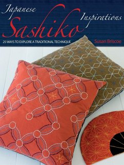 Japanese Sashiko Inspirations: 25 Ways to Explore a Traditional Technique - Briscoe, Susan