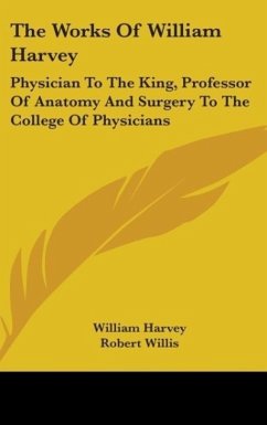 The Works Of William Harvey - Harvey, William