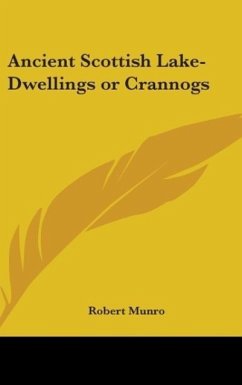 Ancient Scottish Lake-Dwellings Or Crannogs - Munro, Robert