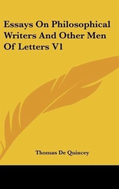Essays On Philosophical Writers And Other Men Of Letters V1 - De Quincey, Thomas