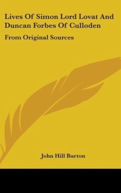 Lives Of Simon Lord Lovat And Duncan Forbes Of Culloden - Burton, John Hill