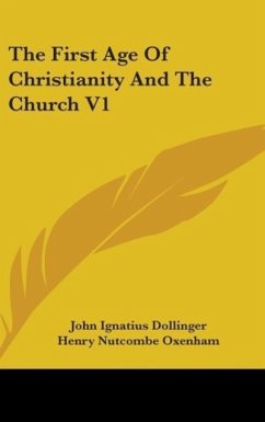 The First Age Of Christianity And The Church V1 - Dollinger, John Ignatius