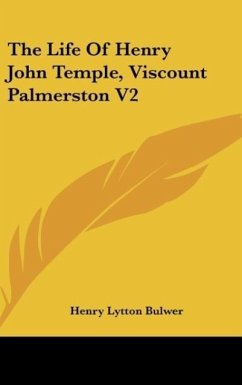The Life Of Henry John Temple, Viscount Palmerston V2 - Bulwer, Henry Lytton