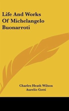 Life And Works Of Michelangelo Buonarroti
