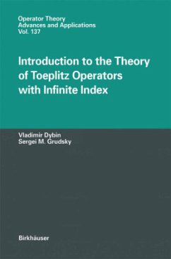 Introduction to the Theory of Toeplitz Operators with Infinite Index - Dybin, Vladimir;Grudsky, Sergei M.