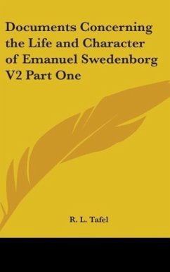 Documents Concerning the Life and Character of Emanuel Swedenborg V2 Part One - Tafel, R. L.