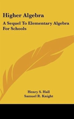 Higher Algebra - Hall, Henry S.; Knight, Samuel R.