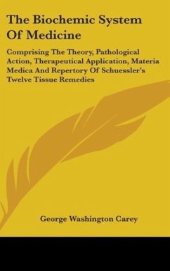The Biochemic System Of Medicine - Carey, George Washington