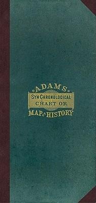 Adam's Synchronological Chart or Map of History [with Key] - Adams, Sebastian