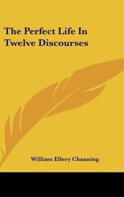 The Perfect Life In Twelve Discourses