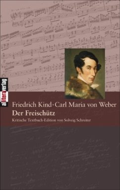 Der Freischütz - Weber, Carl Maria von;Kind, Friedrich