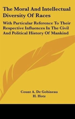 The Moral And Intellectual Diversity Of Races - De Gobineau, Count A.