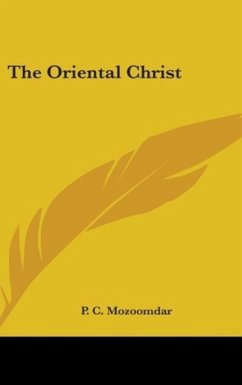 The Oriental Christ - Mozoomdar, P. C.