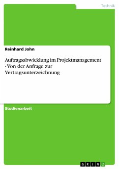 Auftragsabwicklung im Projektmanagement - Von der Anfrage zur Vertragsunterzeichnung - John, Reinhard