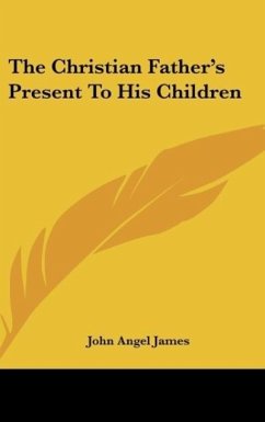 The Christian Father's Present To His Children