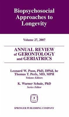 Annual Review of Gerontology and Geriatrics, Volume 27, 2007: Biopsychosocial Approaches to Longevity