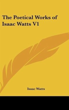 The Poetical Works of Isaac Watts V1