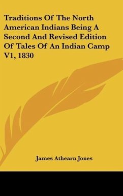 Traditions Of The North American Indians Being A Second And Revised Edition Of Tales Of An Indian Camp V1, 1830