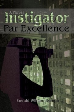 Instigator Par Excellence - Kempa, Gerald W.