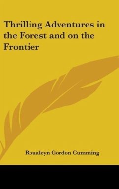 Thrilling Adventures In The Forest And On The Frontier - Cumming, Roualeyn Gordon