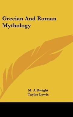 Grecian And Roman Mythology - Dwight, M. A