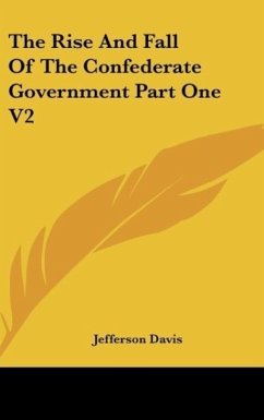 The Rise And Fall Of The Confederate Government Part One V2 - Davis, Jefferson