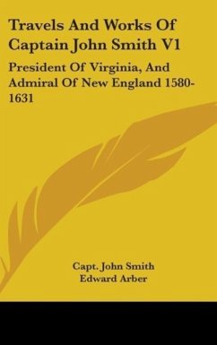 Travels And Works Of Captain John Smith V1 - Smith, Capt. John