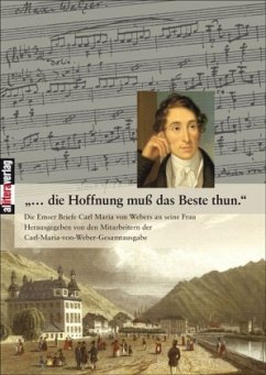 ...die Hoffnung muß das Beste thun. - Weber, Carl Maria von