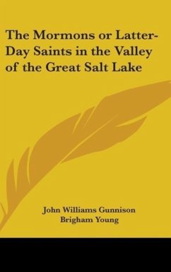 The Mormons Or Latter-Day Saints In The Valley Of The Great Salt Lake - Gunnison, John William; Young, Brigham