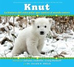 Knut: La Historia del Osito Polar Que Cautivo Al Mundo Entero