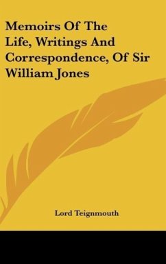 Memoirs Of The Life, Writings And Correspondence, Of Sir William Jones - Teignmouth, Lord