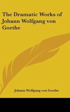The Dramatic Works of Johann Wolfgang von Goethe