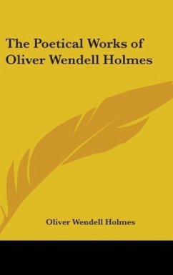 The Poetical Works of Oliver Wendell Holmes - Holmes, Oliver Wendell