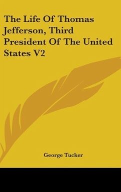 The Life Of Thomas Jefferson, Third President Of The United States V2 - Tucker, George