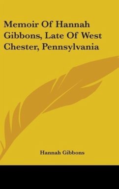 Memoir Of Hannah Gibbons, Late Of West Chester, Pennsylvania - Gibbons, Hannah