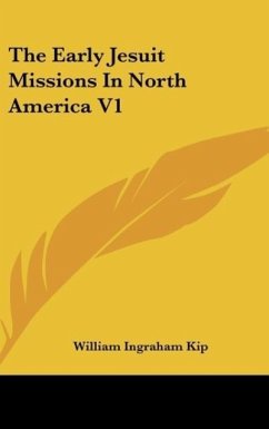 The Early Jesuit Missions In North America V1