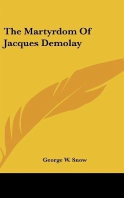 The Martyrdom Of Jacques Demolay - Snow, George W.