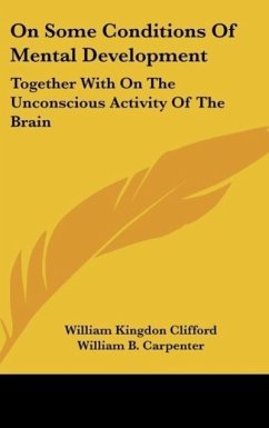 On Some Conditions Of Mental Development - Clifford, William Kingdon; Carpenter, William B.