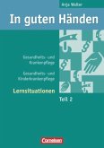 Gesundheits- und Kinderkrankenpflege, Lernsituationen / In guten Händen, Gesundheits- und Krankenpflege Tl.2