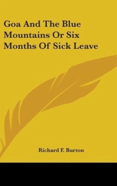 Goa And The Blue Mountains Or Six Months Of Sick Leave - Burton, Richard F.