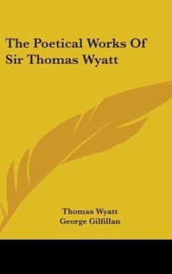 The Poetical Works Of Sir Thomas Wyatt - Wyatt, Thomas