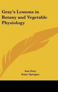 Gray's Lessons in Botany and Vegetable Physiology